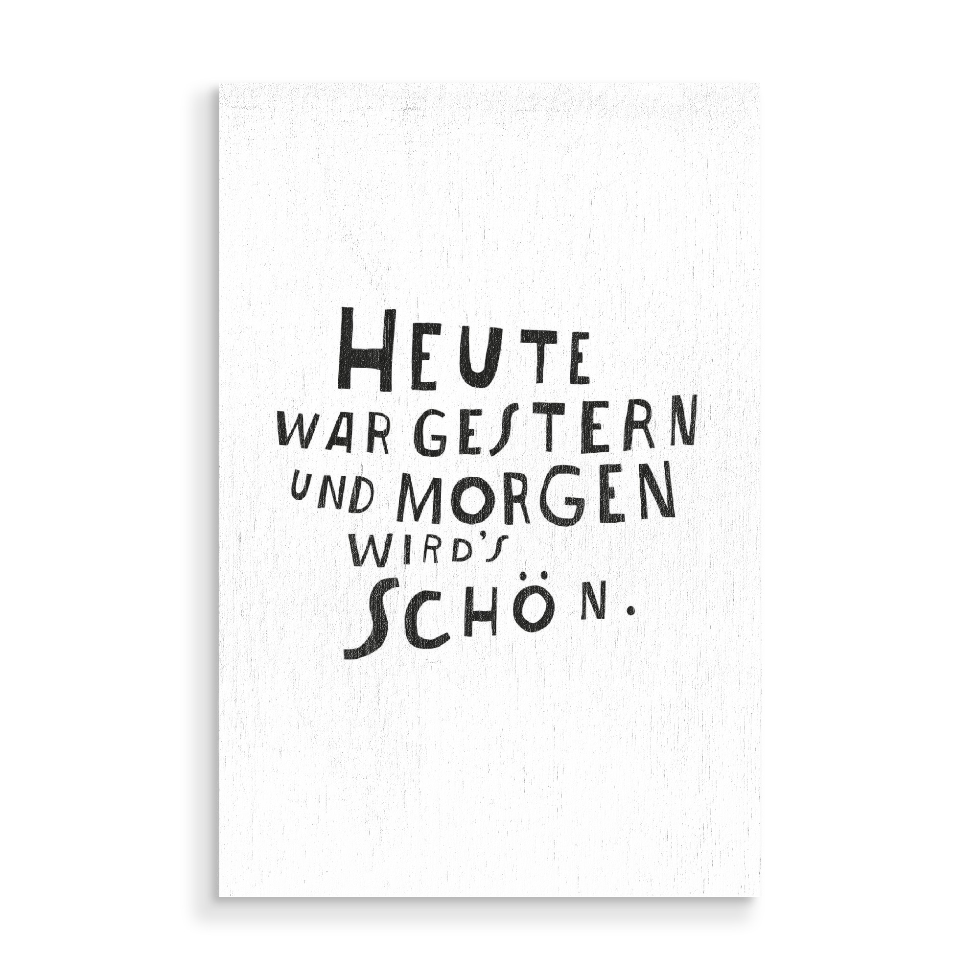 Holzbild "Heute" artboxONE - Typografie,Schwarzweiß,Sport / Motivation - Positiv,Optimismus,Optimistisch,Freuen,Inspiration,Kämpfen,Spruch