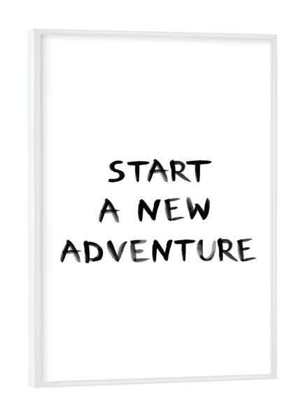 Poster mit weißem Rahmen "Start a new adventure" artboxONE - Natur,Reise,Menschen,Schwarzweiß - Adventure