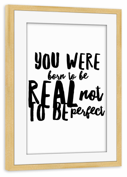 Poster mit Rahmen kiefer "Born to be real not perfect" artboxONE - Typografie,Schwarzweiß,Sport / Motivation