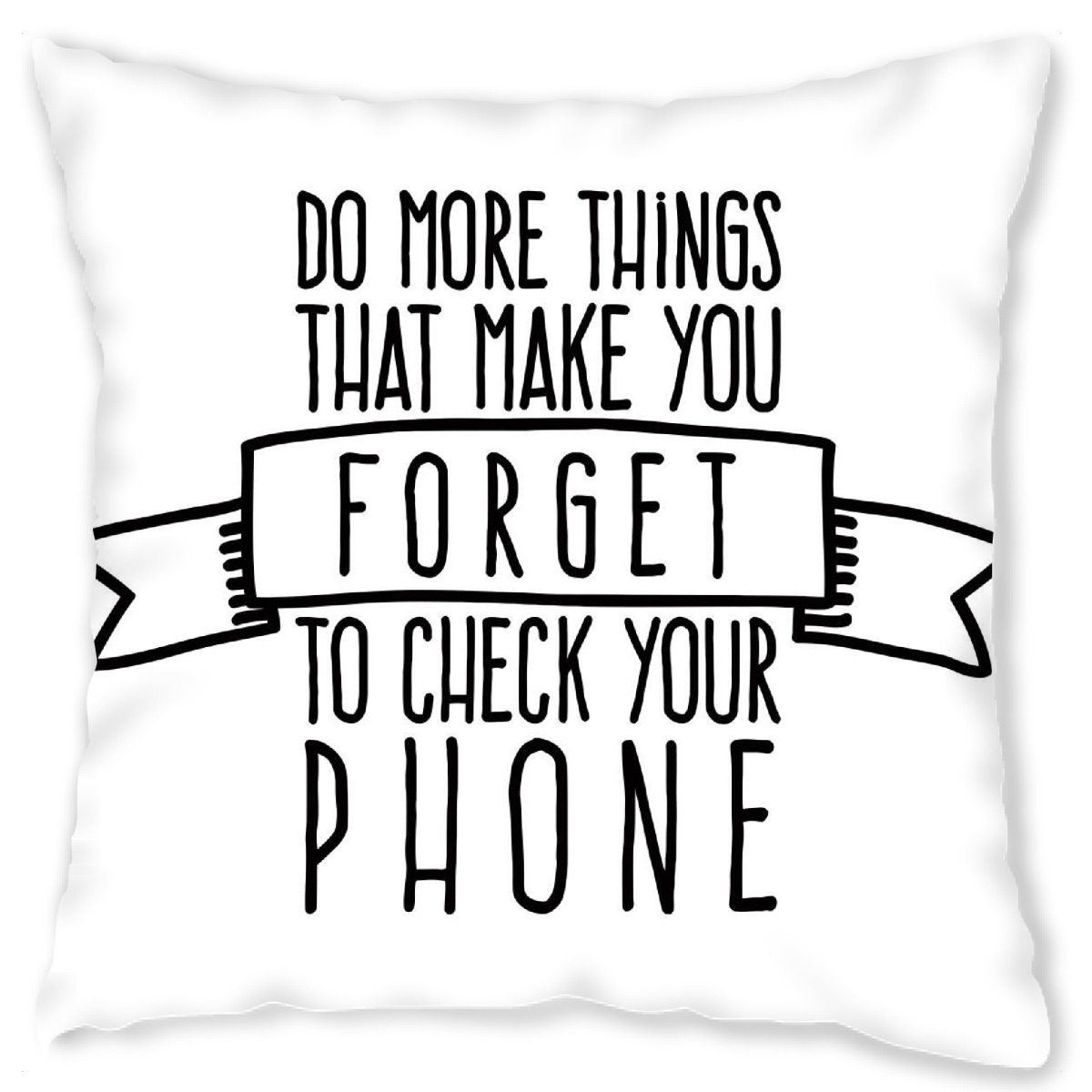 Design-Kissen "Forget to check your phone 2" artboxONE - Typografie,Reise,Schwarzweiߟ