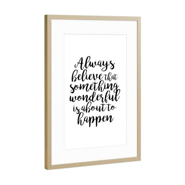 Poster mit Rahmen Gold "Always beleive" artboxONE - Typografie,Schwarzweiß - Believe,Inspiration,Inspirational,Quote,Typographic