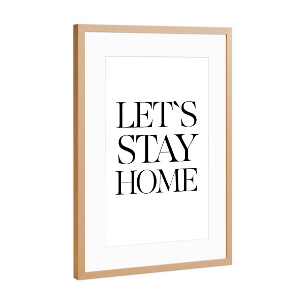 Poster mit Rahmen Kupfer "Let's stay home 4" artboxONE - Typografie,Schwarzweiß - Home,Quote,Stay home,Housewarming,Minimalist
