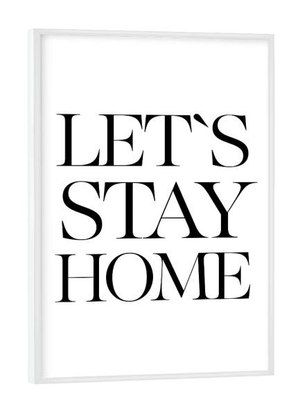 Poster mit weißem Rahmen "Let's stay home 4" artboxONE - Typografie,Schwarzweiß - Home,Quote,Stay home,Housewarming,Minimalist