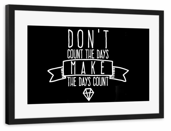 Poster mit Rahmen schwarz "Don't count the days" artboxONE - Typografie,Schwarzweiß,Sport / Motivation