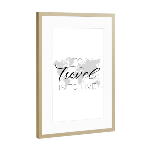 Poster mit Rahmen Gold "To travel is to live" artboxONE - Typografie,Reise,Schwarzweiß