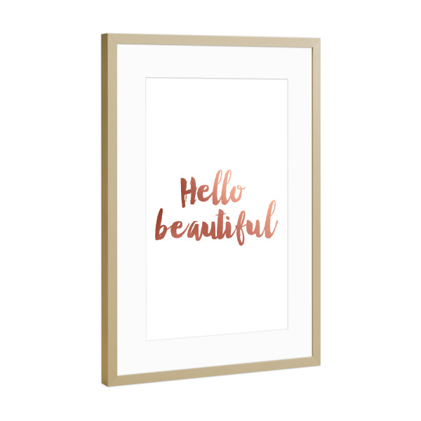 Poster mit Rahmen Gold "Hello Beautiful Rose Gold" artboxONE - Typografie