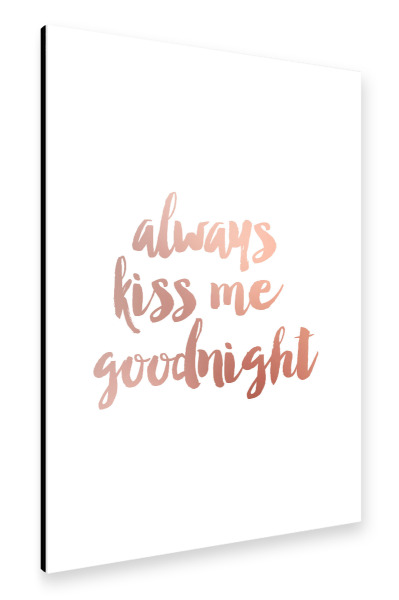 Alu-Dibond "Always kiss me goodnight" 30x20 cm artboxONE