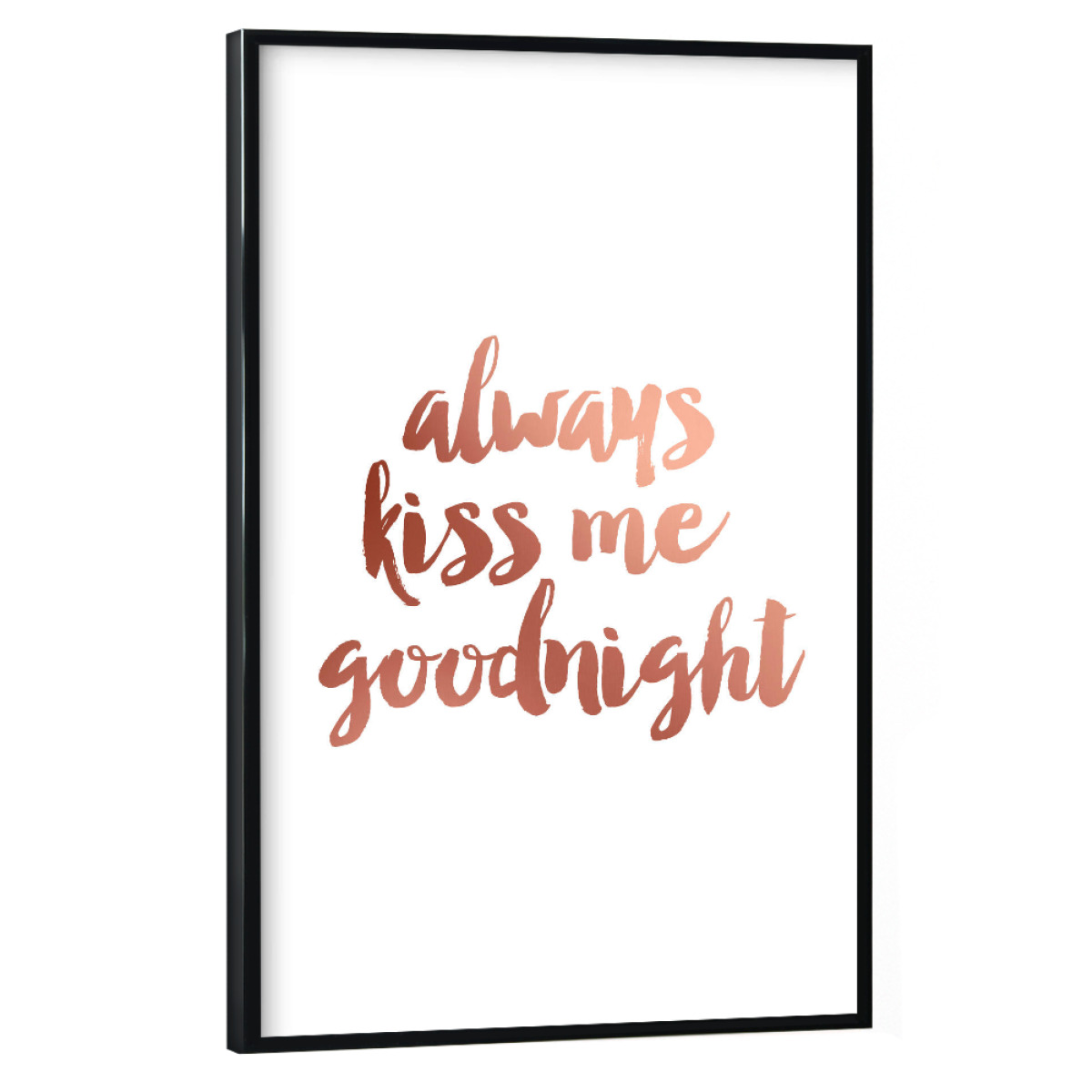 Always Kiss Me Goodnight Als Poster Im Kunststoffrahmen Bei Artboxone Kaufen
