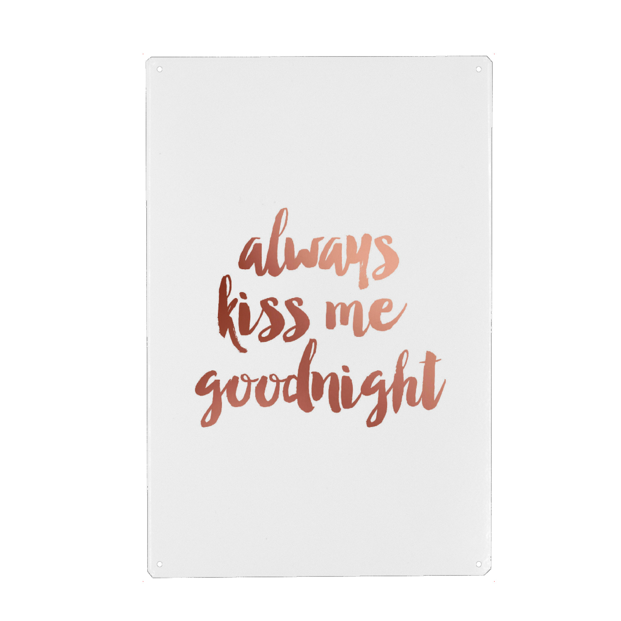 Metall Poster "Always kiss me goodnight" artboxONE - Typografie,Liebe - Kiss,Good night - Blechschild