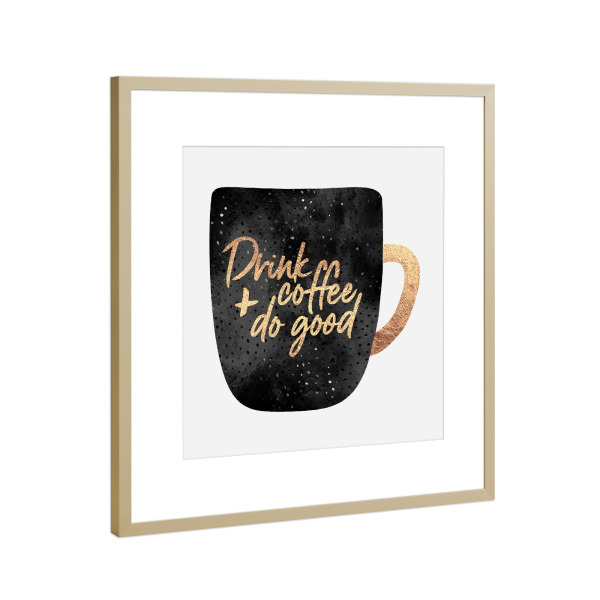 Poster mit Rahmen Gold "Drink Coffee And Do Good 1" artboxONE - Typografie,Essen & Trinken