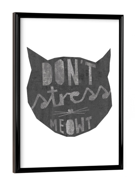 Poster mit schwarzem Rahmen "No Stress" artboxONE - Typografie,Tiere,Schwarzweiß