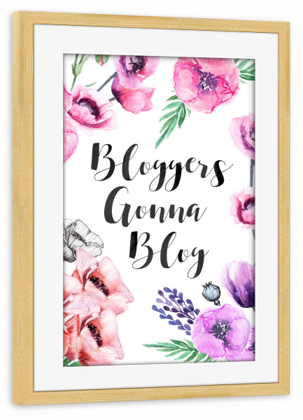 Poster mit Rahmen kiefer "Bloggers gonna blog" artboxONE - Typografie,Floral - Blogger,Blumen,Aquarell,Spruch,Englisch,Blüten