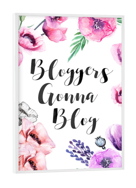 Poster mit weißem Rahmen "Bloggers gonna blog" artboxONE - Typografie,Floral - Blogger,Blumen,Aquarell,Spruch,Englisch,Blüten