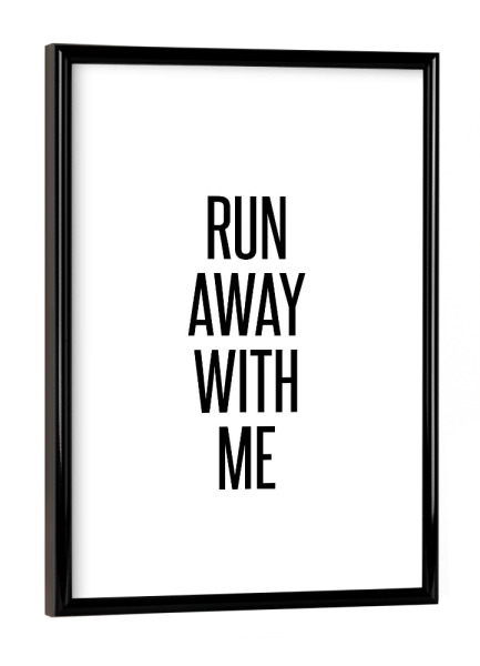 Poster mit schwarzem Rahmen "Run away" artboxONE - Typografie,Schwarzweiß,Liebe