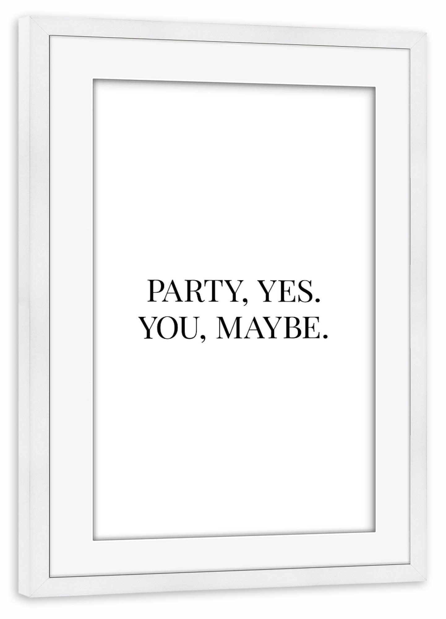 Poster mit Rahmen weiß "Party Yes" artboxONE - Typografie,Schwarzweiß,Liebe,Essen & Trinken / Alkohol,Lustig