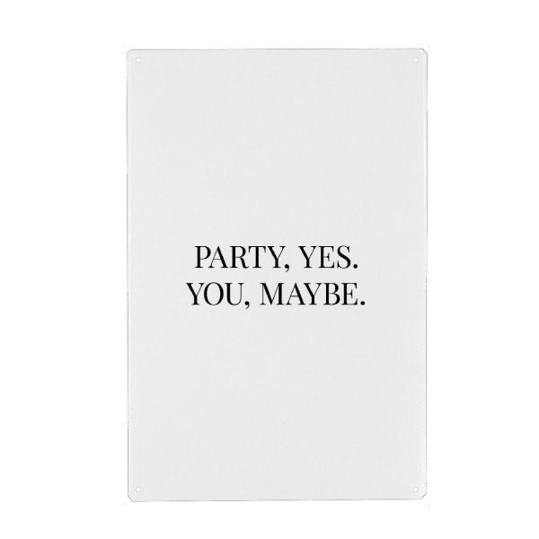 Metall Poster "Party Yes" artboxONE - Typografie,Schwarzweiß,Liebe,Essen & Trinken / Alkohol,Lustig