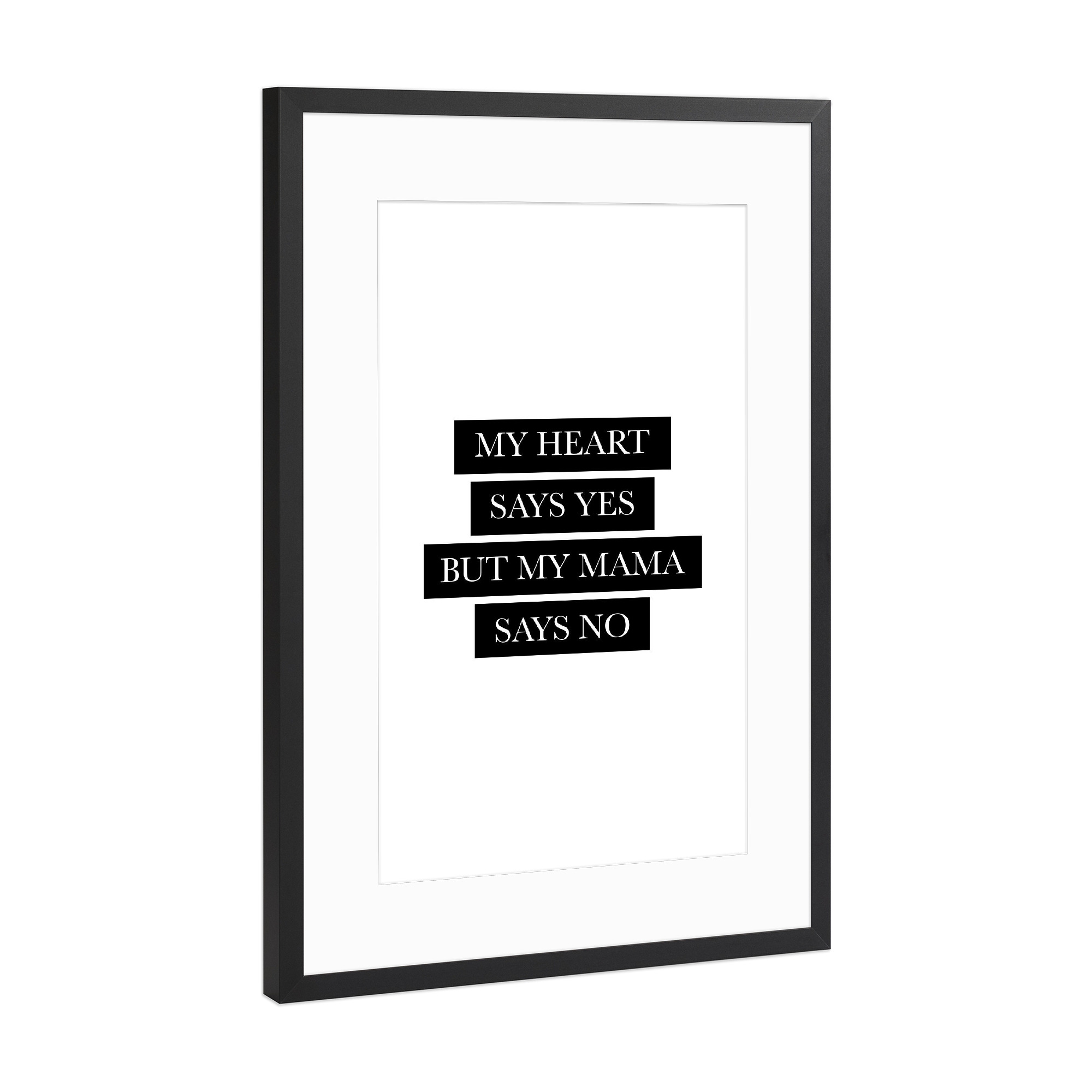 Poster mit Rahmen Schwarz (Metallic) "My Heart" artboxONE - Typografie,Schwarzweiß - Heart,Herz,Yes,No,Mama,Mom,Mum,Love,Liebe,Daughter,Tochter