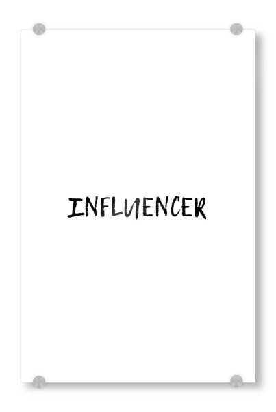 Acrylglasbild "Influencer" artboxONE - Typografie,Schwarzweiß,Fashion