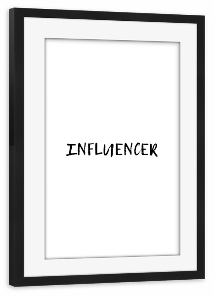 Poster mit Rahmen schwarz "Influencer" artboxONE - Typografie,Schwarzweiß,Fashion