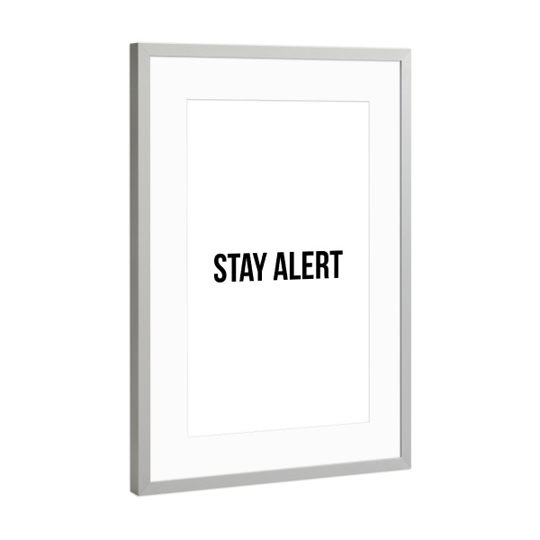 Poster mit Rahmen Silber "Stay Alert" artboxONE - Typografie,Schwarzweiß,Männer