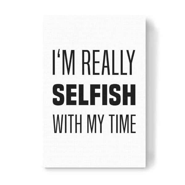 Leinwandbild "Selfish" artboxONE - Typografie,Schwarzweiß,Männer - Selfish,Egoistisch,Time,Zeit,Egoist,Boy,Boys,Mann,Männer,Man,Men,Freetime,Freizeit