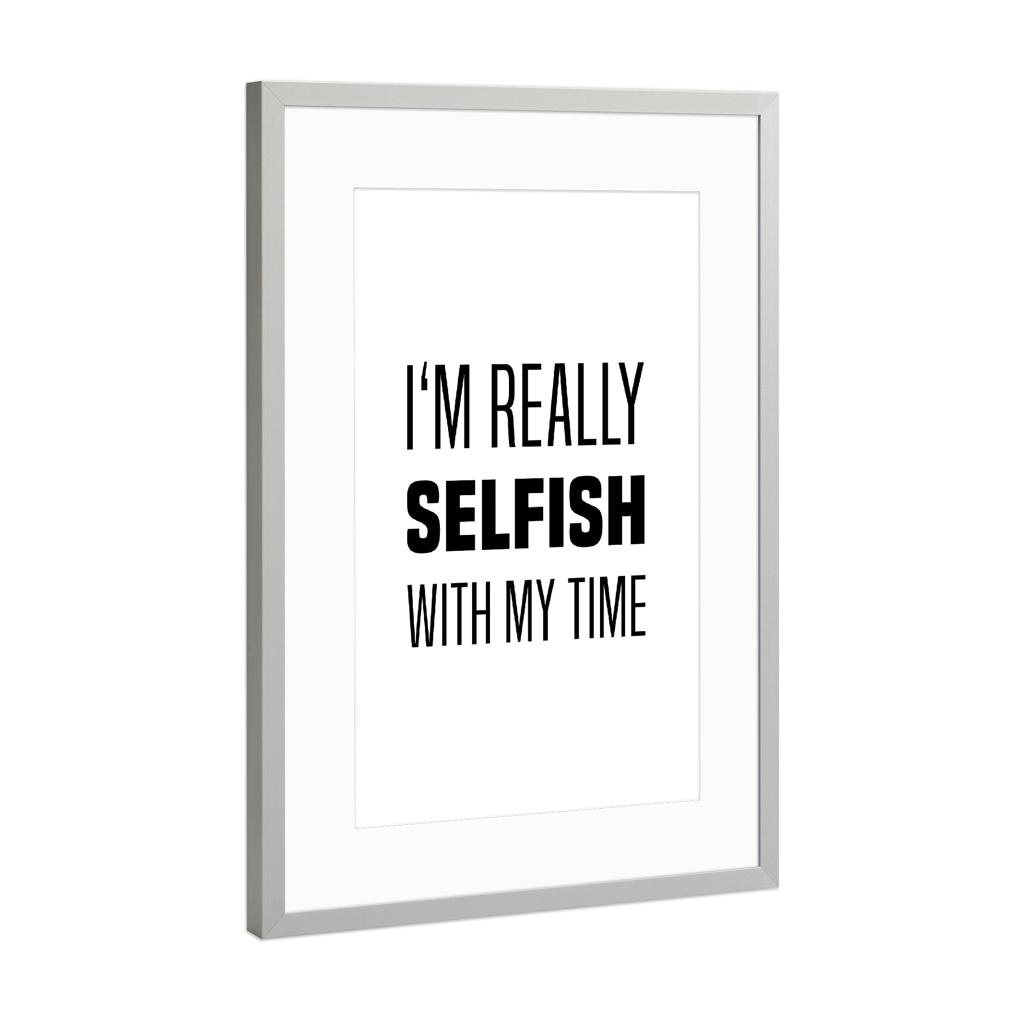 Poster mit Rahmen Silber "Selfish" artboxONE - Typografie,Schwarzweiß,Männer