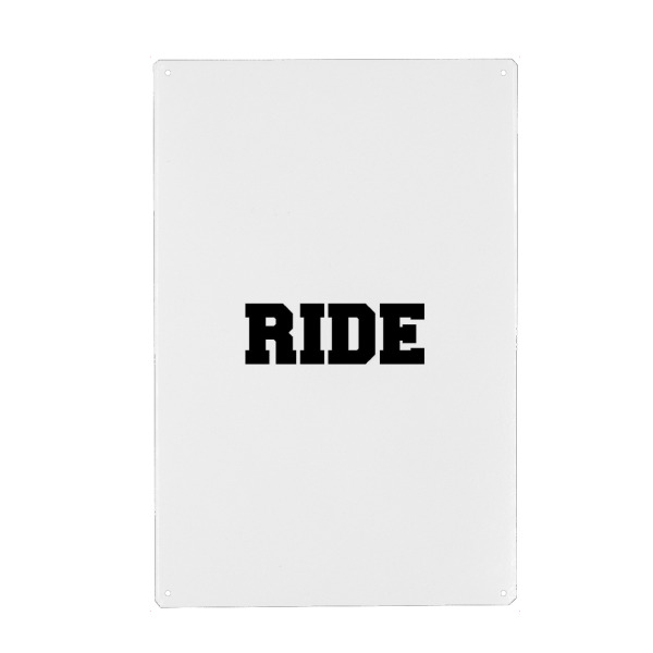 Metall Poster "Ride" artboxONE - Typografie,Schwarzweiß,Männer - Ride,Fahrt,Nice ride,Boy,Boys,Mann,Männer,Man,Men - Blechschild