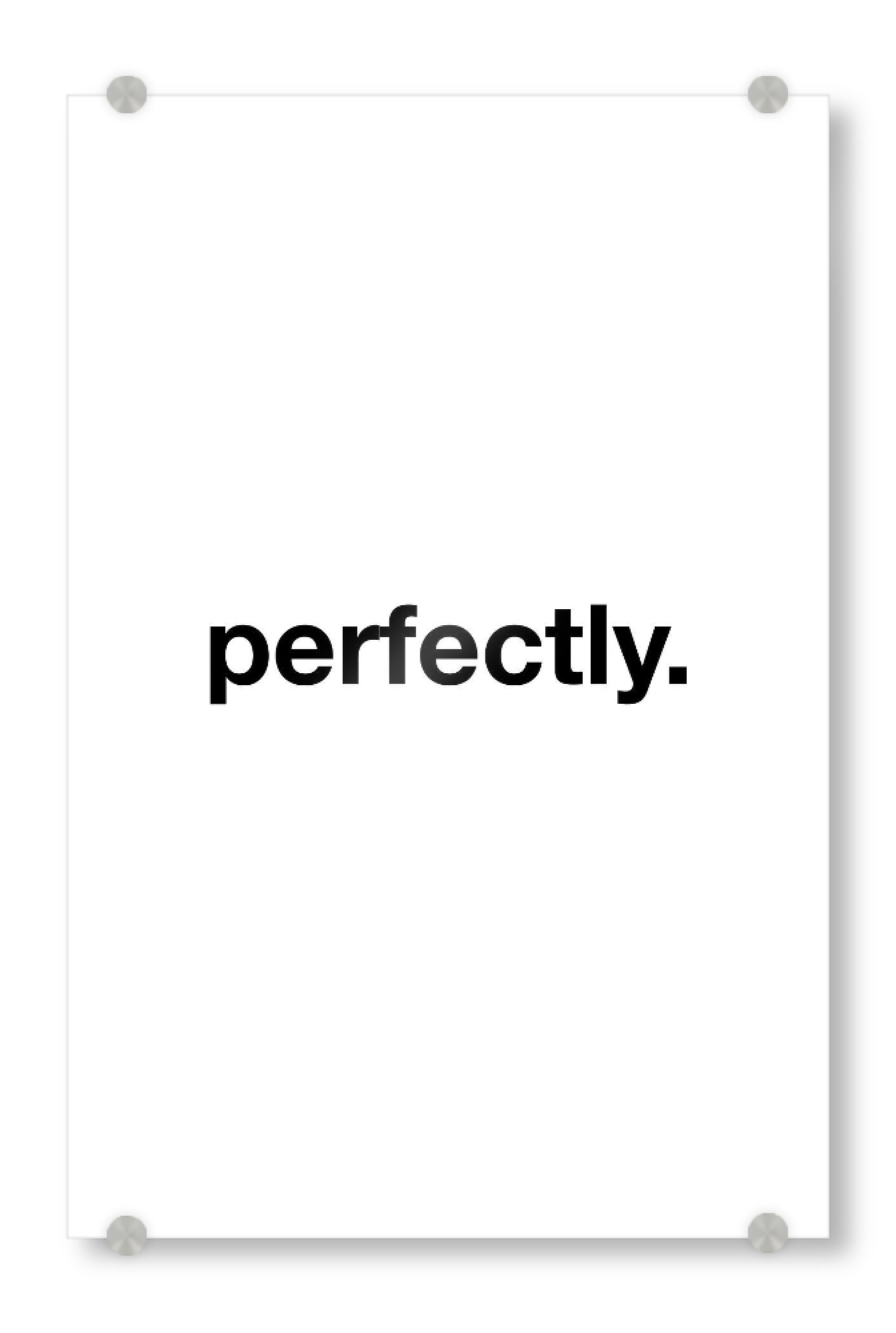 Acrylglasbild "Perfectly" artboxONE - Typografie,Schwarzweiß,Männer - Perfectly,Perfect,Perfekt,Nice,Best,Boy,Boys,Mann,Männer,Man,Men