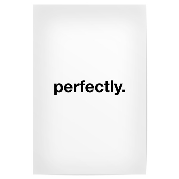 Poster "Perfectly" artboxONE - Typografie,Schwarzweiß,Männer - Perfectly,Perfect,Perfekt,Nice,Best,Boy,Boys,Mann,Männer,Man,Men