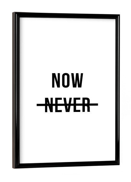Poster mit schwarzem Rahmen "Now Never" artboxONE - Typografie,Schwarzweiß,Männer