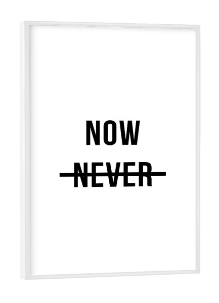 Poster mit weißem Rahmen "Now Never" artboxONE - Typografie,Schwarzweiß,Männer