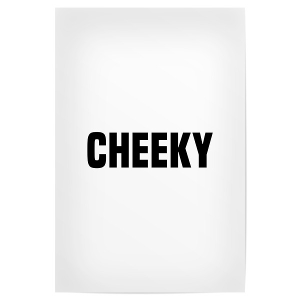 Poster 30x20 cm "Cheeky" artboxONE - Typografie,Schwarzweiß,Männer - Cheeky,Frech,Rude,Unartig,Badass,Naughty,Boy,Boys,Mann,Männer,Man,Men