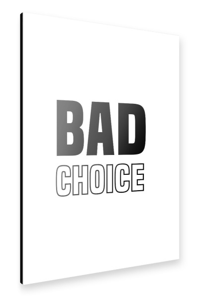 Alu-Dibond "Bad Choice" 30x20 cm artboxONE