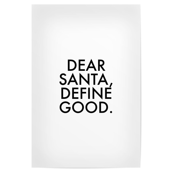 Poster "Dear Santa, Define Good" artboxONE - Schwarzweiß,Weihnachten