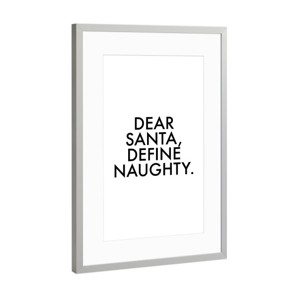 Poster mit Rahmen Silber "Dear Santa, Define Naughty" artboxONE - Schwarzweiß,Weihnachten