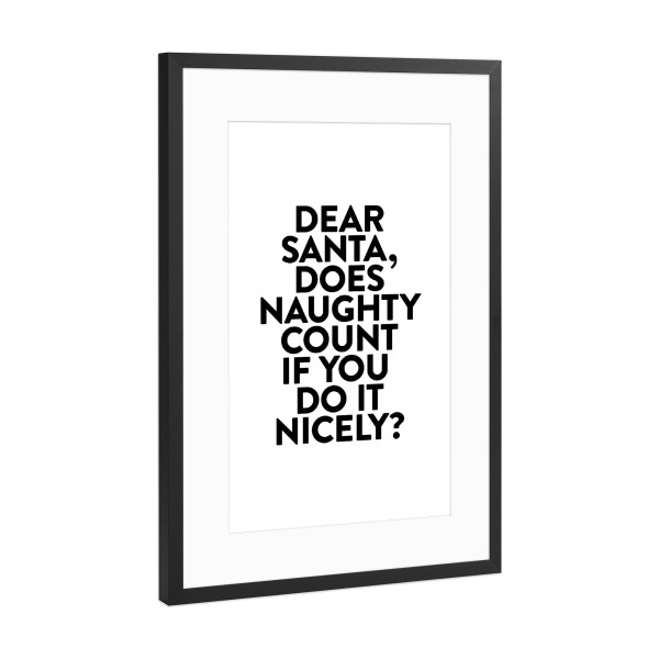 Poster mit Rahmen Schwarz (Metallic) "Dear Santa, Naughty Done Nicely" artboxONE - Schwarzweiß,Weihnachten