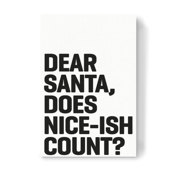 Leinwandbild "Dear Santa, Does Nice-Ish Count" artboxONE - Schwarzweiß,Weihnachten