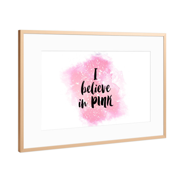 Poster mit Rahmen Kupfer "I believe in PINK" artboxONE - Liebe - Pink,Love,Paint,Stain,White,Watercolor