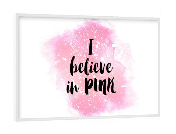 Poster mit weißem Rahmen "I believe in PINK" artboxONE - Liebe - Pink,Love,Paint,Stain,White,Watercolor