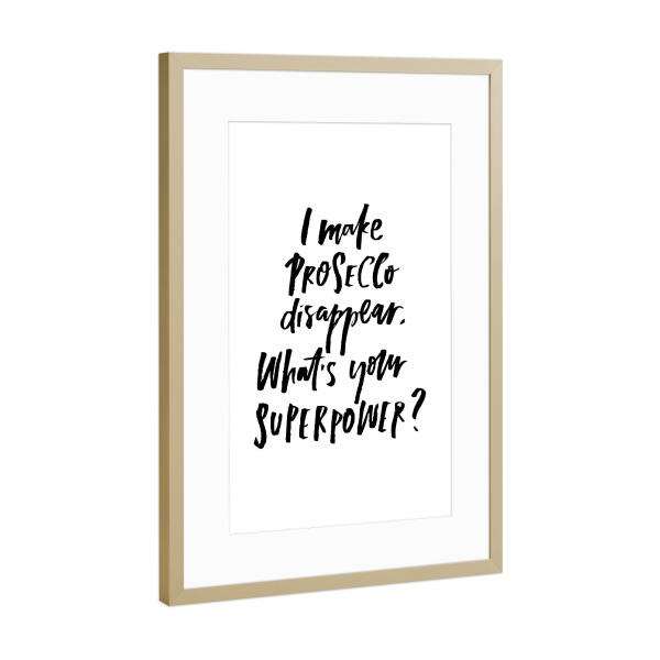 Poster mit Rahmen Gold "I Make Prosecco Disappear" artboxONE - Typografie,Essen & Trinken,Schwarzweiß,Essen & Trinken / Alkohol,Lustig