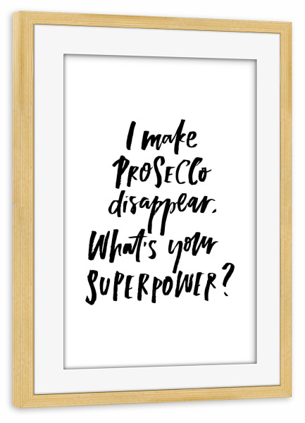 Poster mit Rahmen kiefer "I Make Prosecco Disappear" artboxONE - Typografie,Essen & Trinken,Schwarzweiß,Essen & Trinken / Alkohol,Lustig