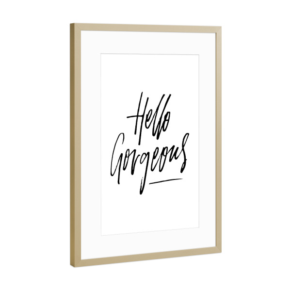 Poster mit Rahmen Gold "Hello Gorgeous 2" artboxONE - Typografie,Schwarzweiß,Liebe