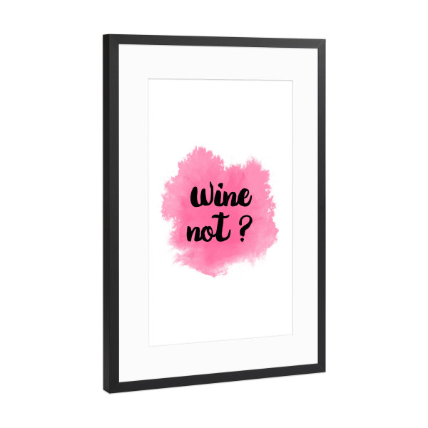 Poster mit Rahmen Schwarz (Metallic) "Wine not 2" artboxONE - Essen & Trinken - Rose,Wine,Pink,Weekend,Drink