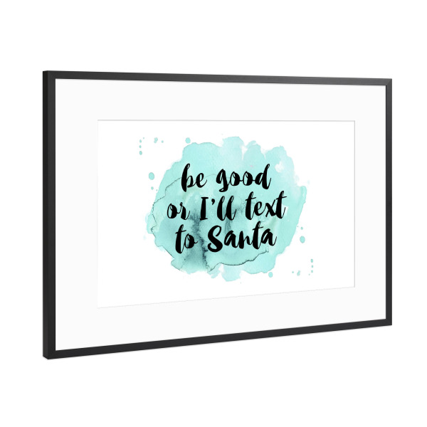 Poster mit Rahmen Schwarz (Metallic) "Be good or" artboxONE - Weihnachten - Blue,Light,White,Black,Watercolor.quote,Santa,Calendar,Christmas