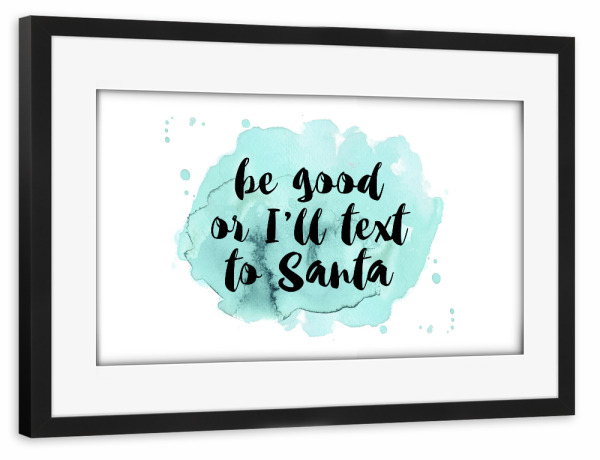 Poster mit Rahmen schwarz "Be good or" artboxONE - Weihnachten - Blue,Light,White,Black,Watercolor.quote,Santa,Calendar,Christmas