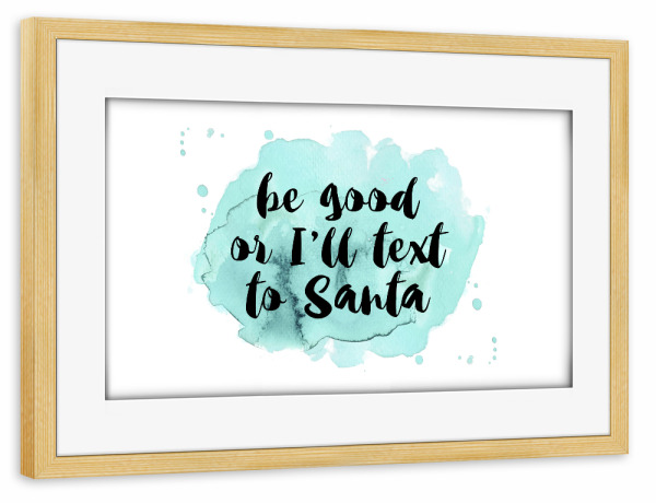 Poster mit Rahmen kiefer "Be good or" artboxONE - Weihnachten - Blue,Light,White,Black,Watercolor.quote,Santa,Calendar,Christmas