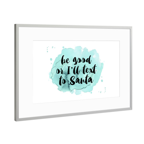 Poster mit Rahmen Silber "Be good or" artboxONE - Weihnachten - Blue,Light,White,Black,Watercolor.quote,Santa,Calendar,Christmas