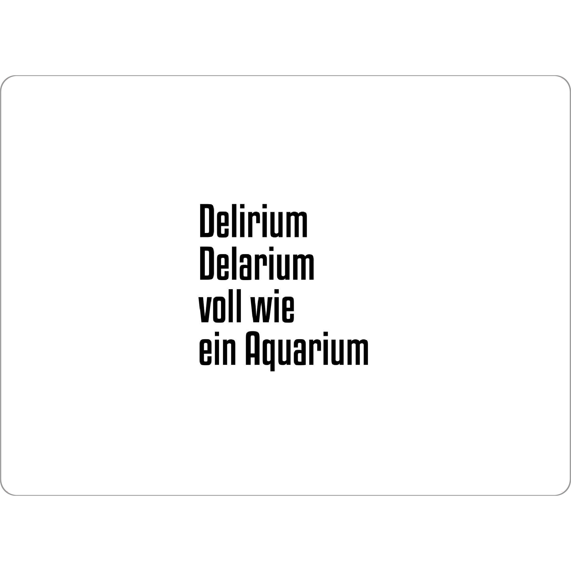 Tischset "Delirium Delarium" artboxONE - Typografie,Schwarzweiß,Für Papa,Männer,Essen & Trinken / Alkohol,Festivals
