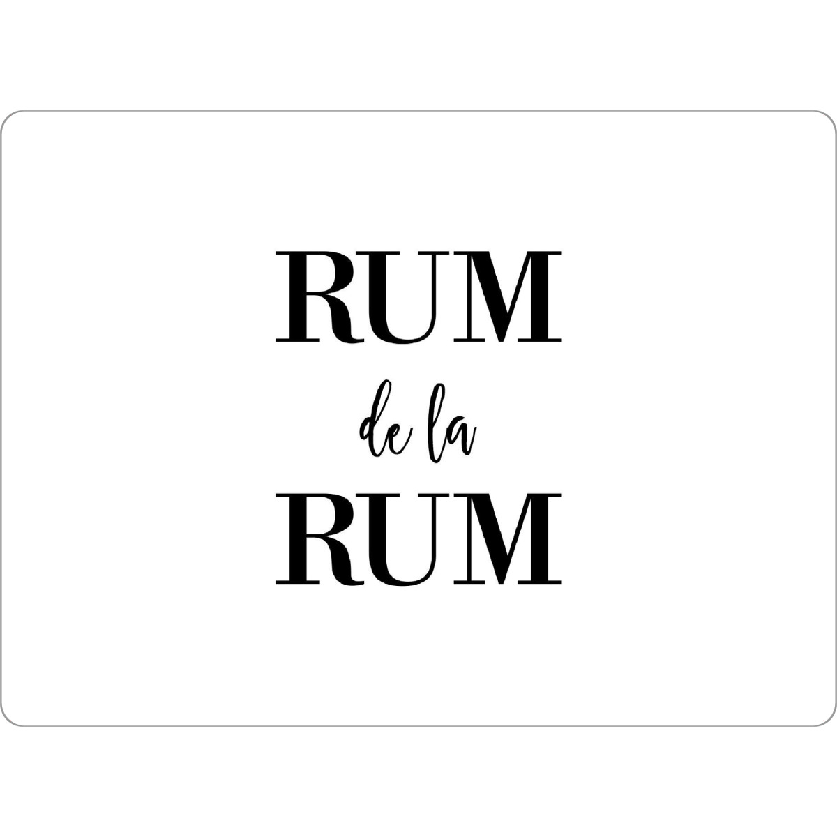Tischset "Rum de la Rum" artboxONE - Typografie,Schwarzweiß,Für Papa,Männer,Essen & Trinken / Alkohol