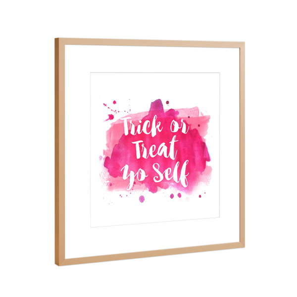 Poster mit Rahmen Kupfer "Trick or Treat Yo Self" artboxONE - Halloween - Halloween,Yourself,Quote,Motivational,Inspirational,Watercolor,Pink